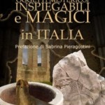 “OGGETTI MISTERIOSI, INSPIEGABILI E MAGICI IN ITALIA”: Sta arrivando il primo libro di Isabella Dalla Vecchia, fondatrice di “Luoghimisteriosi”.