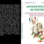 Jacques Boucher de Perthes : D’Officier des Financiers Impériaux à Père de la Préhistoire (Réthel 1788 – Abbeville 1868) de Gerardo Severino -Giancarlo Pavat.