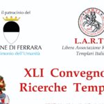 La L.A.R.T.I. presenta il XLI CONVEGNO DI RICERCHE TEMPLARI. Ferrara, sabato 14 ottobre 2023.