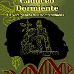 E’ uscito il nuovo libro di Marco La Rosa “Il Risveglio del Caduceo dormiente. La vera genesi dell’Homo Sapiens”.