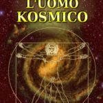 Finalmente la ristampa del libro di successo “L’Uomo Kosmico” di Marco La Rosa.