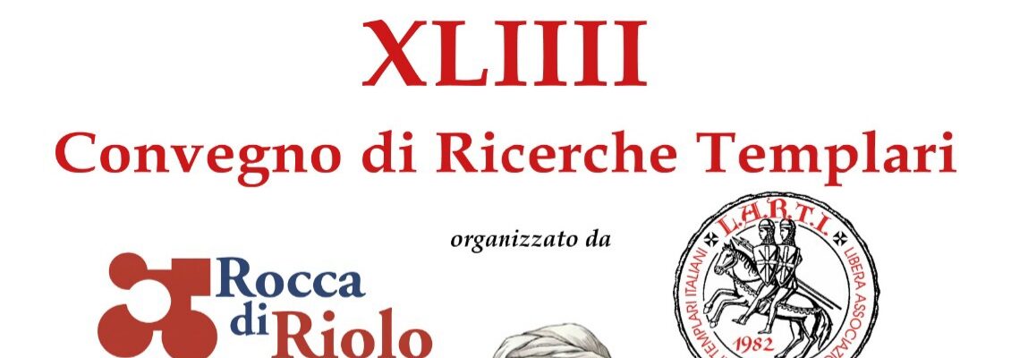 Rocca di Riolo Terme (Ravenna), sabato 24 ottobre 2026,  XLIIII CONVEGNO DI RICERCHE  TEMPLARI