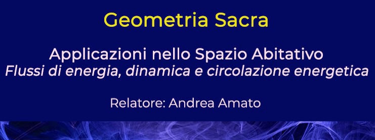 CORSO DI GEOMETRIA SACRA. Applicazioni nello spazio abitativo; di Andrea Amato. Sabato 21 novembre 2026.